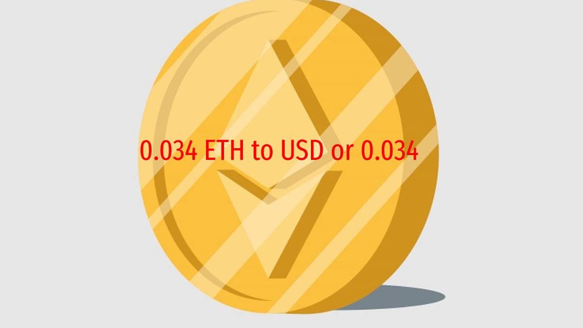 0.034 ETH to USD or 0.034 Ethereum to US Dollar