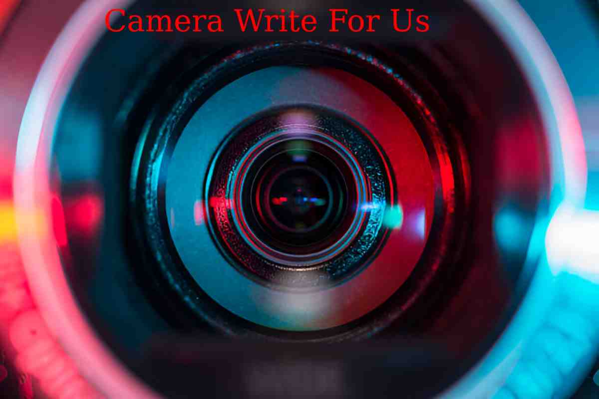 Camera Write For Us