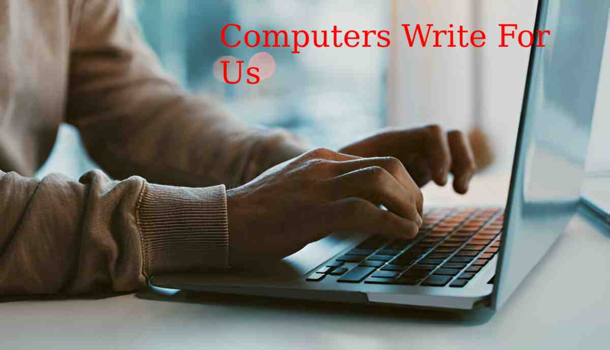Computers Write For Us
