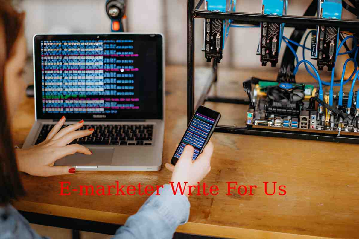 E-marketer Write For Us