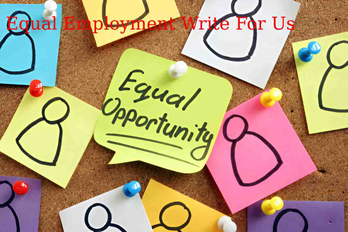Equal Employment Write For Us